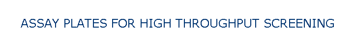 ASSAY PLATES FOR HIGH THROUGHPUT SCREENING