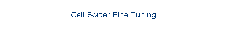 Cell Sorter Fine Tuning