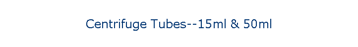 Centrifuge Tubes--15ml & 50ml