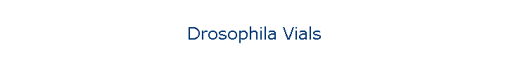 Drosophila Vials