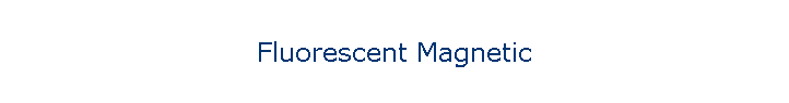 Fluorescent Magnetic