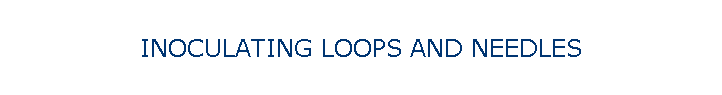 INOCULATING LOOPS AND NEEDLES