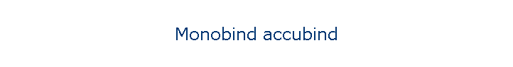 Monobind accubind