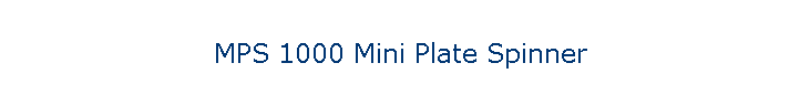 MPS 1000 Mini Plate Spinner