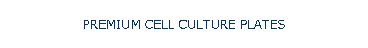 PREMIUM CELL CULTURE PLATES