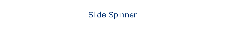 Slide Spinner
