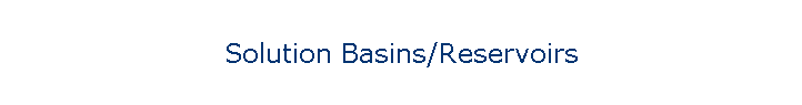 Solution Basins/Reservoirs